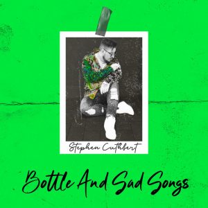 Bottle And Sad Songs