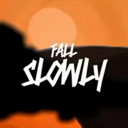 Fall Slowly