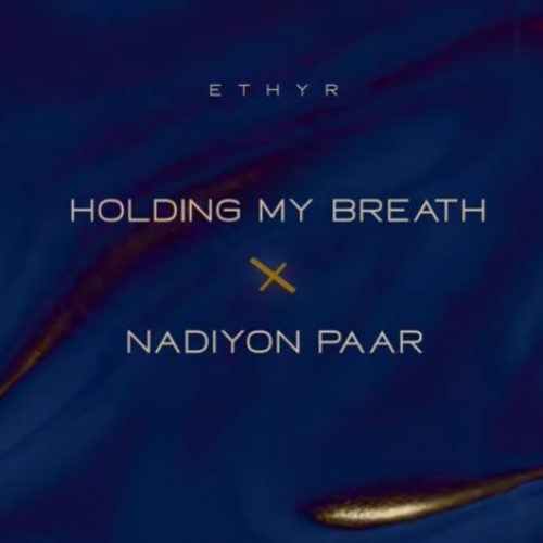 Holding My Breath X Nadiyon Paar