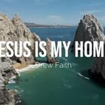 Jesus is my home