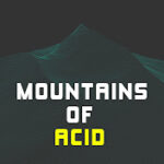 Mountains of Acid