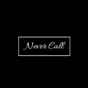 Never call