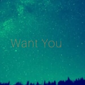 Want You