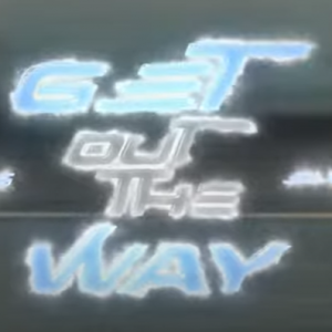 get out the way